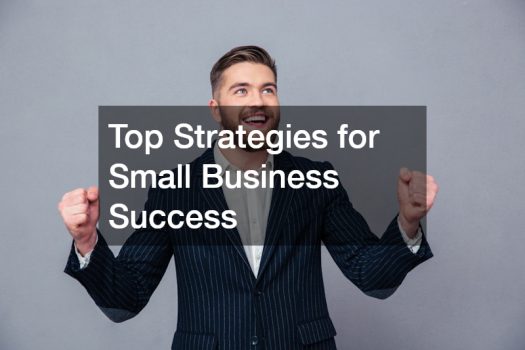 Top Strategies for Small Business Success