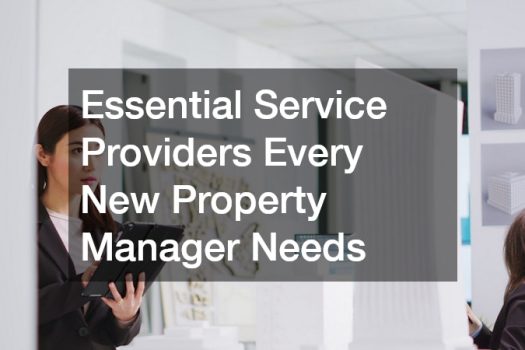 Essential Service Providers Every New Property Manager Needs